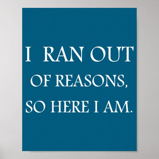 Affiche I Ran Out Of Reasons Funny Excuse Quote  (Devant)