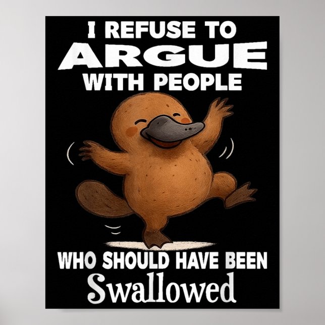 Affiche I Refuse To Argue With People Who Should Have Been (Devant)