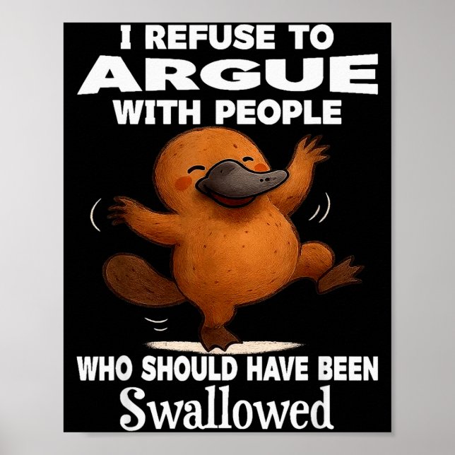 Affiche I Refuse To Argue With People Who Should Have Been (Devant)