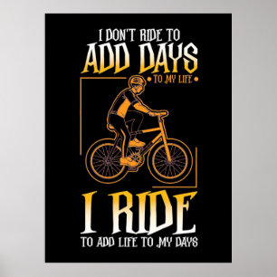 Affiche I Ride Bike To Add Life To My Days