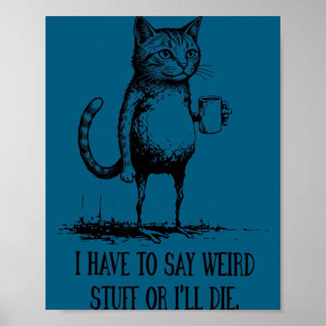 Affiche I Say Weird I'll Die Cat (Devant)