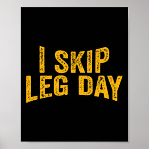 Affiche I Skip Leg Day Funny Comedy Workout