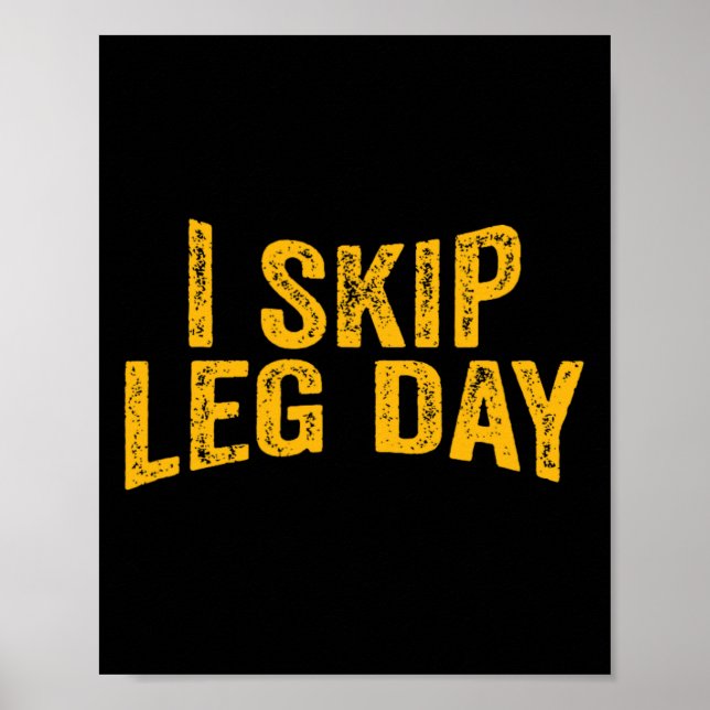 Affiche I Skip Leg Day Funny Comedy Workout (Devant)