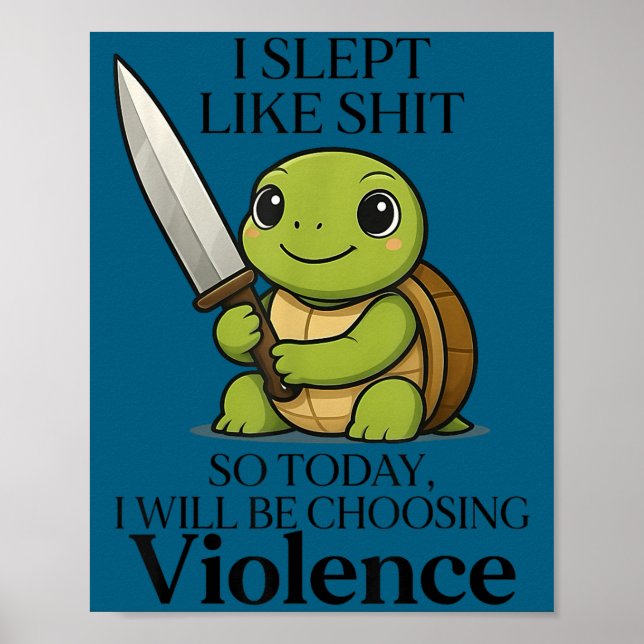 Affiche I Slept Like So Today Will Be Choosing Violence Tu (Devant)