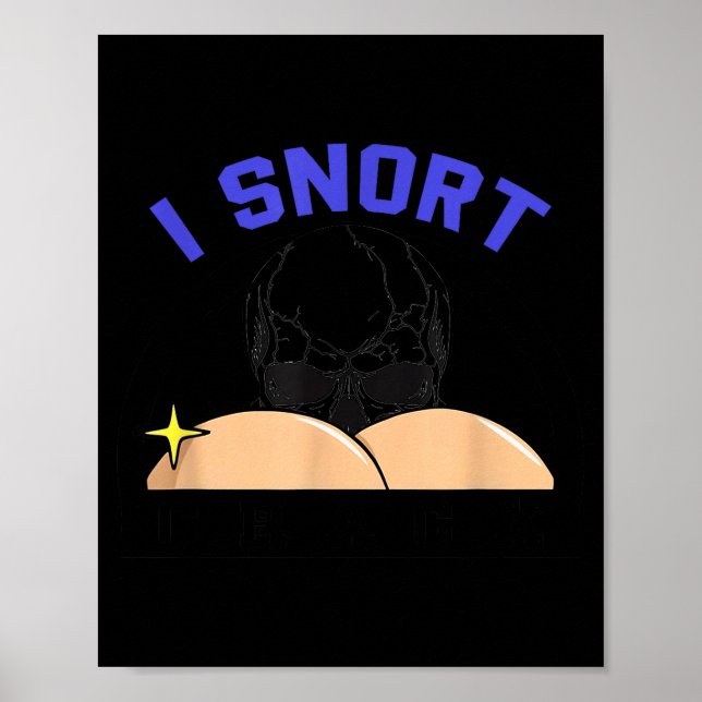 Affiche I Snort Crack Skeleton Funny Skull Butt Soky Hallo (Devant)