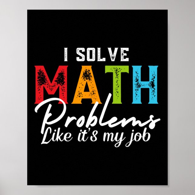 Affiche I Solve Math Problems Like It's My Job Funny Math  (Devant)