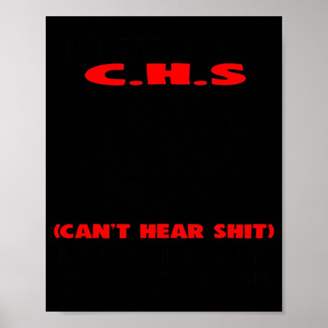 Affiche I Suffer From C.h.s Can't Here I Will Huh The Crap (Devant)