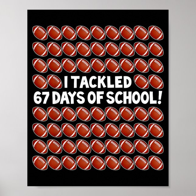 Affiche I Tackled 67 Days Of School Football 67 Boys Girls (Devant)