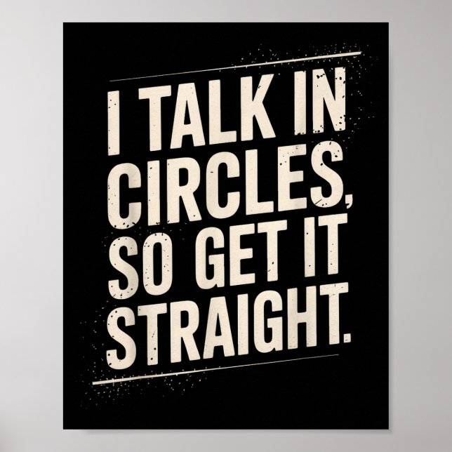 Affiche I Talk In Circles So Get It Straight Funny Sarcast (Devant)