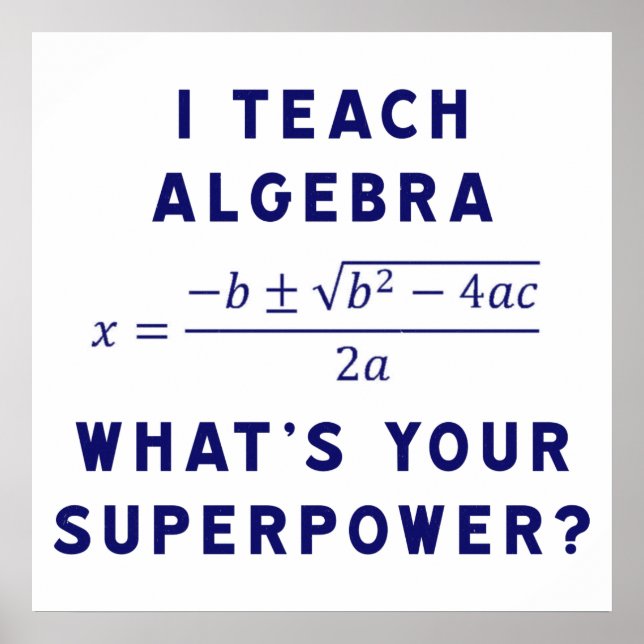Affiche I Teach Algebra / What's Your Superpower (Devant)