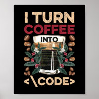 I TURN COFFEE INTO CODE Fun Web Developers Coding