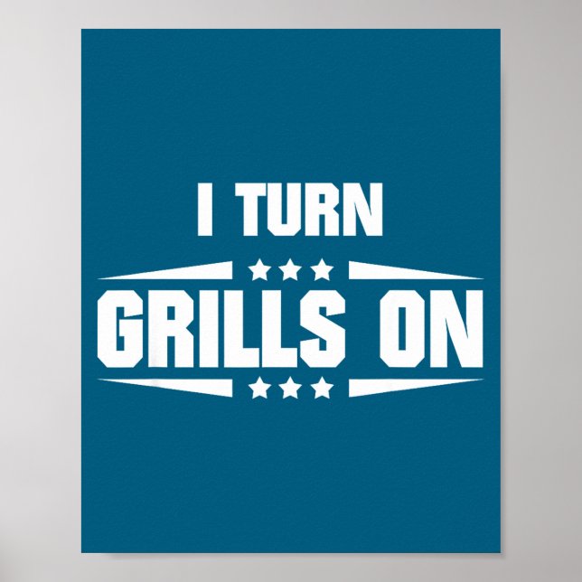Affiche I Turn Grills On Funny Outdoor Cooking Quote  (Devant)