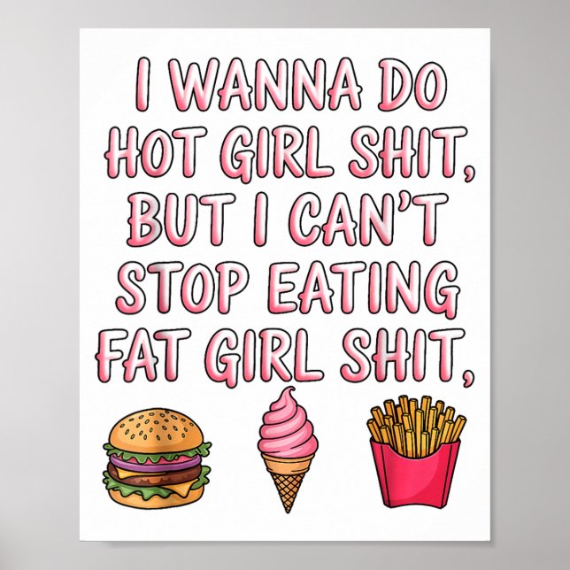 Affiche I W Do Hot Girl But I Can't Stop Eating Fat Girl  (Devant)