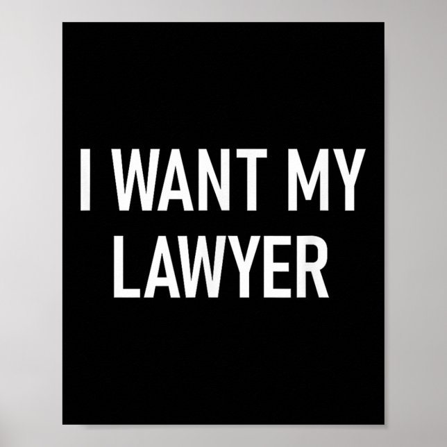 Affiche I Want My Lawyer, Funny, Jokes, Sarcastic (Devant)