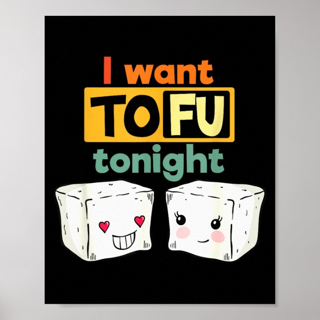 Affiche I Want Tofu Tonight, Funny Vegan  (Devant)