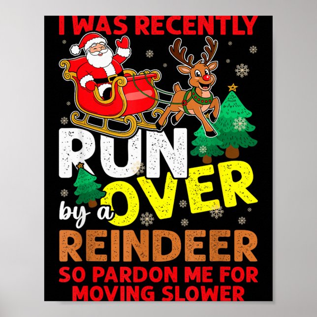 Affiche I Was Recently Run Over By A Reindeer Christmas  (Devant)