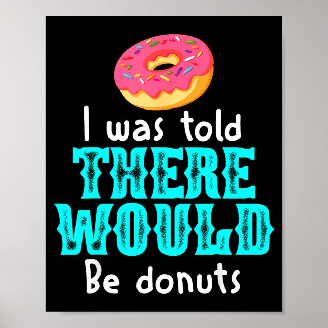 Affiche I Was Told There Would Be Donuts Funny Office Joke (Devant)