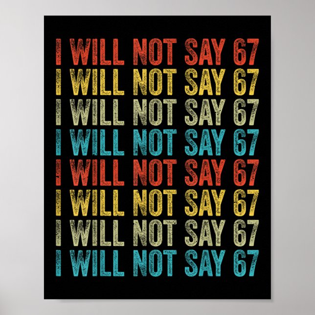 Affiche I Will Not Say 67 Funny Six Seven Meme  (Devant)