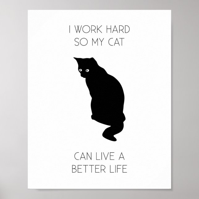 Affiche I Work Hard So My Cat Can (Devant)