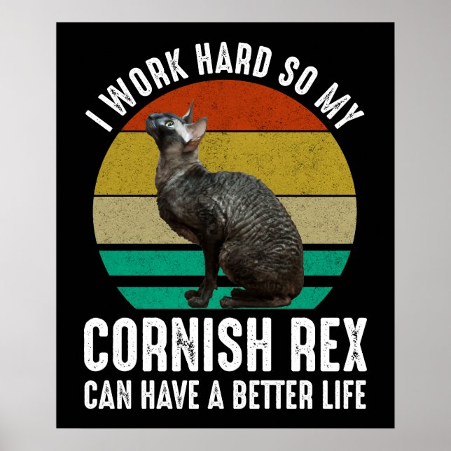 Affiche I Work Hard So My Cornish Rex Can Have Better Life (Devant)