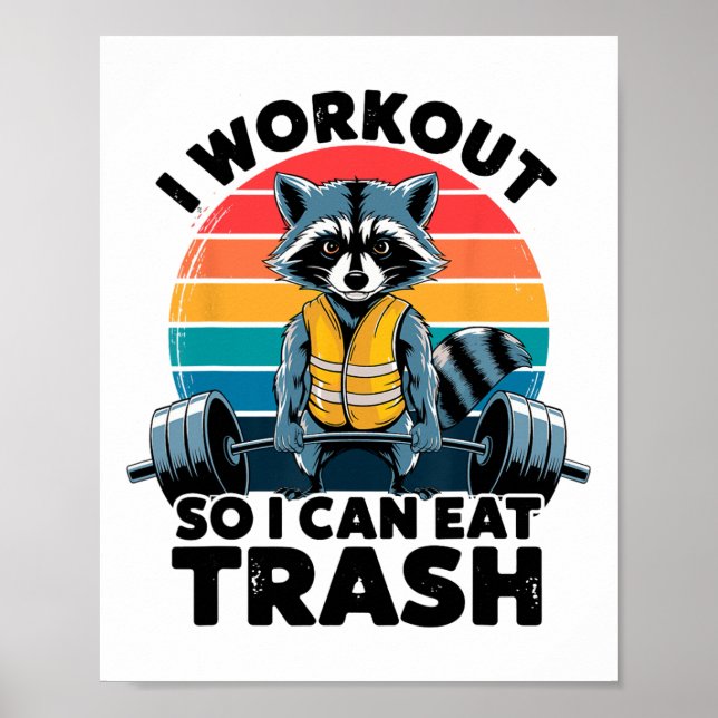 Affiche I Work Out So I Can Eat Garbage Funny Racoon Worko (Devant)