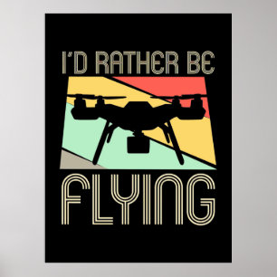 Affiche I Would Rather Be Flying Drone