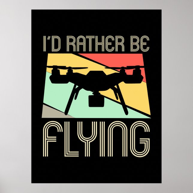 Affiche I Would Rather Be Flying Drone (Devant)