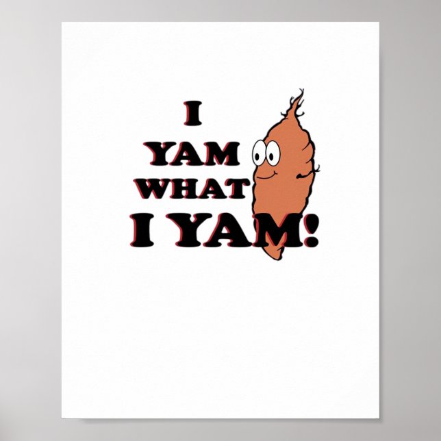 Affiche I Yam What I Yam - Classic Funny Meme (Devant)