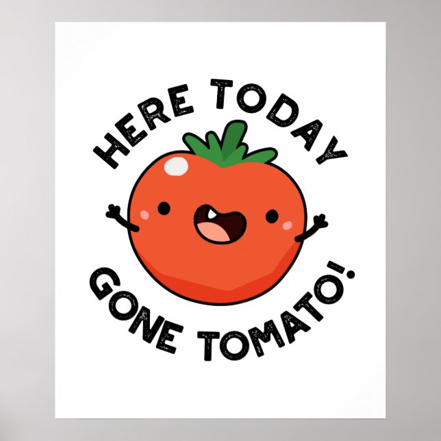 Affiche Ici Aujourd'Hui Est Parti Tomato Drôle Veggie Pun (Devant)
