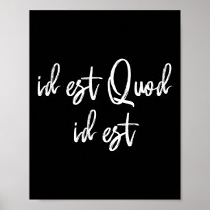 Affiche Id Est Quod Est Latin