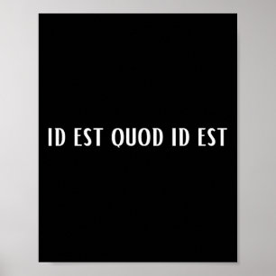 Affiche Id Est Quod Est Latin