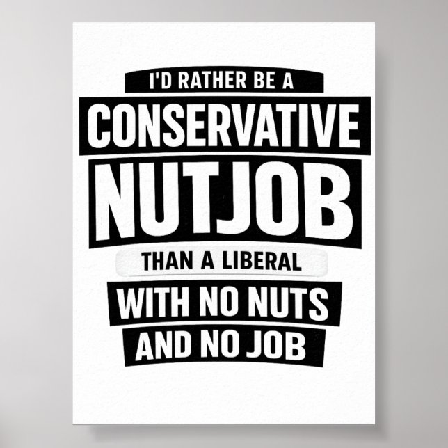 Affiche I'd Rather Be A Conservative Nutjob Than A Liberal (Devant)