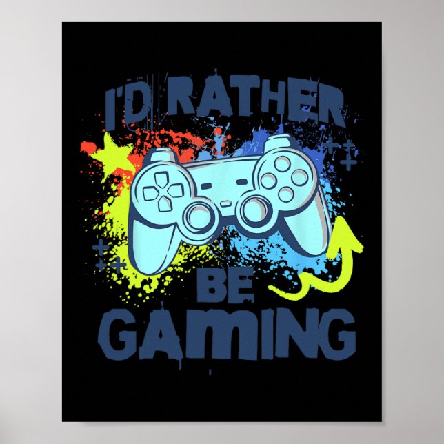Affiche I'd Rather Be Gaming Funny Video Game Player Sayin (Devant)