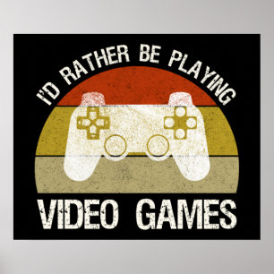Affiche I'd Rather Be Playing Video Games