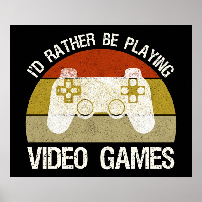 Affiche I'd Rather Be Playing Video Games (Devant)