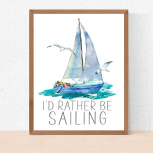 Affiche I'd Rather Be Sailing Quote - Watercolor Sailboat