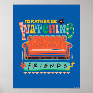 Affiche I'd Rather Be Watching FRIENDS™ Vibrant Grapic
