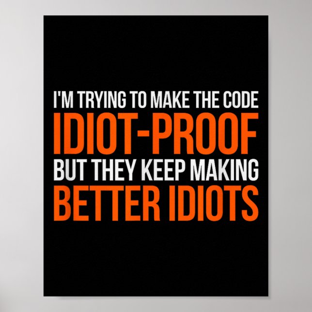 Affiche Idiot-proof Code _ Funny Coding Programming Comput (Devant)
