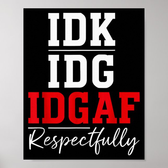 Affiche Idk I Idgaf Respectfully Funny Saying  (Devant)