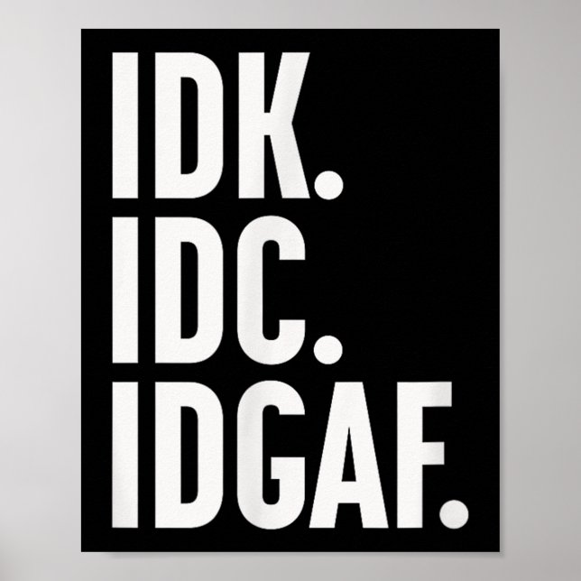 Affiche Idk Idc Et Idgaf, Aussi...Je Ne Sais Pas (Devant)