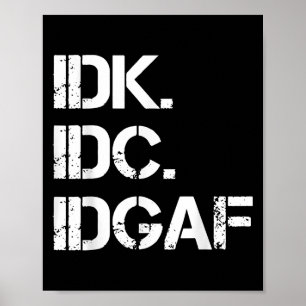 Affiche Idk Idc Idgaf Citation Idgaf Graphique Mignonne Po