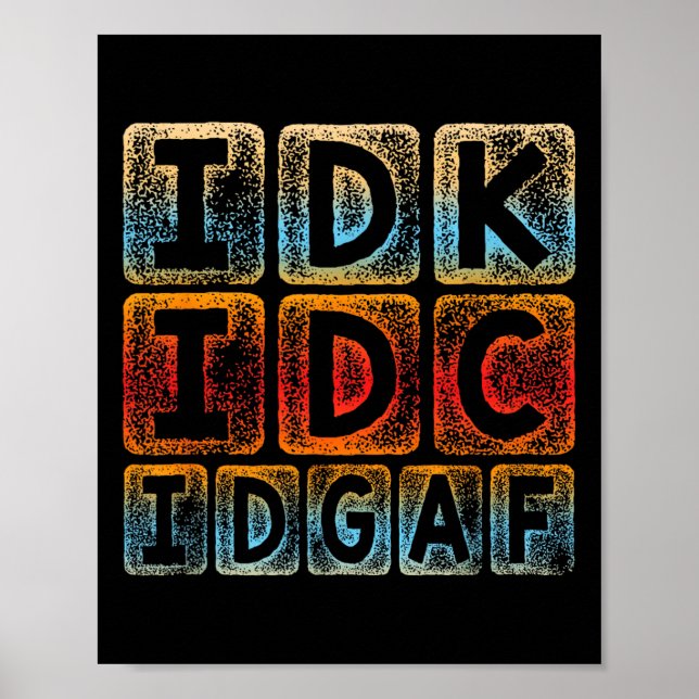 Affiche Idk Idc Idgaf Funny Sarcastic Slang Graphic - Sarc (Devant)