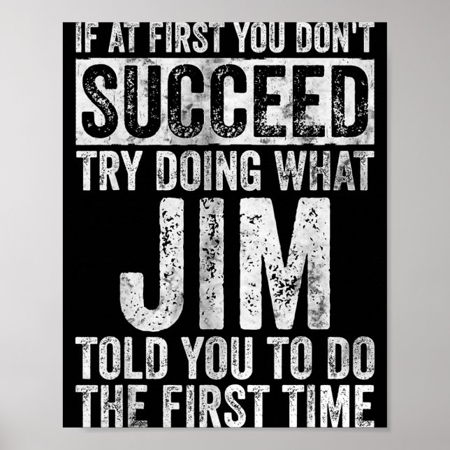 Affiche If At First You Don't Succeed Try Doing What Jim  (Devant)
