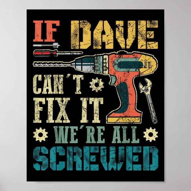 Affiche If Dave Can't Fix It We're All Screwed Funny Fathe (Devant)