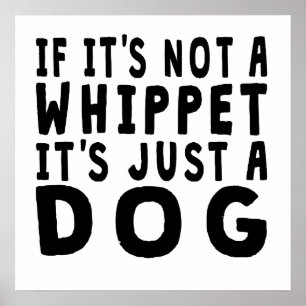 Affiche If It's Not A Whippet