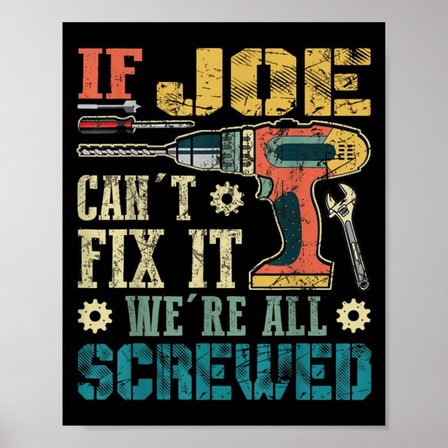 Affiche If Joe Can't Fix It We're All Screwed Funny Father (Devant)