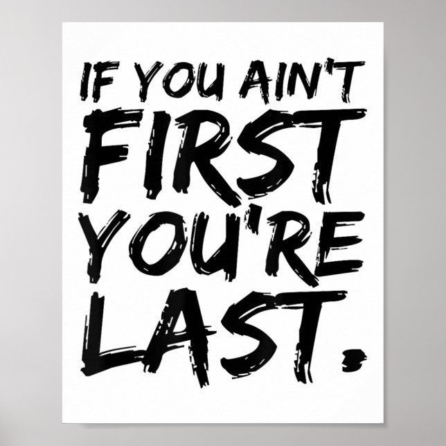 Affiche If You Ain't First You're Last Funny Motivational  (Devant)