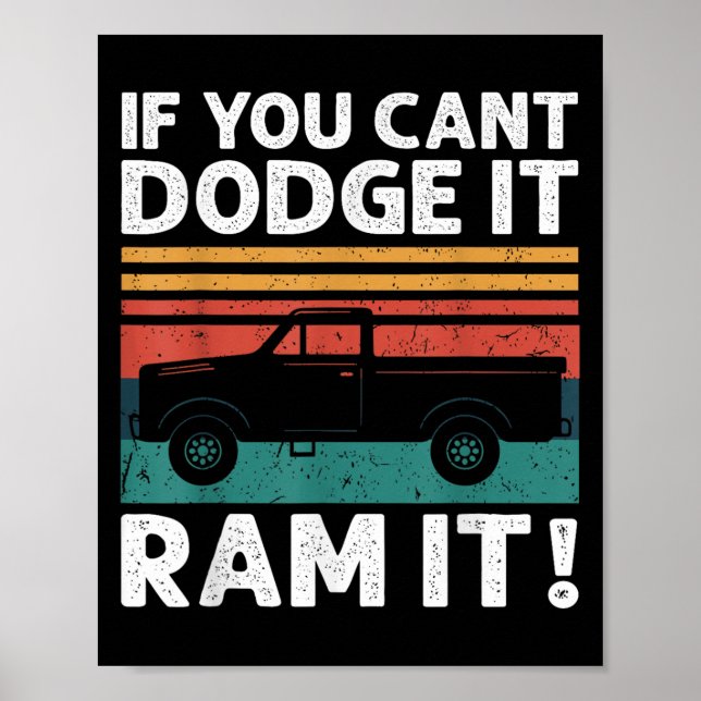 Affiche If You Cant Dodge It Ram It Ckup Truck  (Devant)