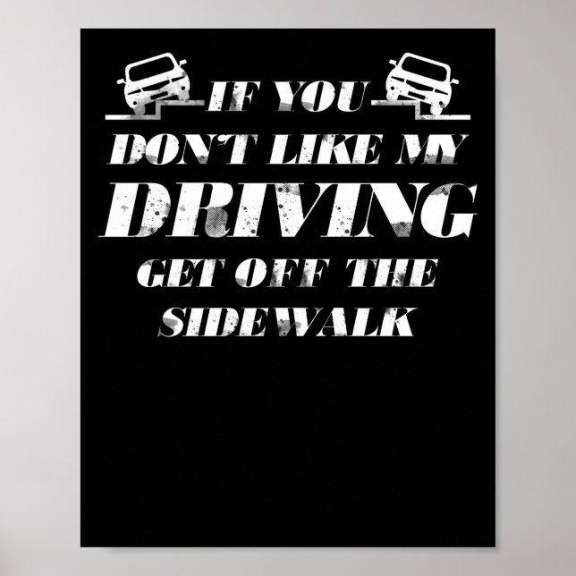 Affiche If You Dont Like My Driving Get Off The Sidewalk (Devant)