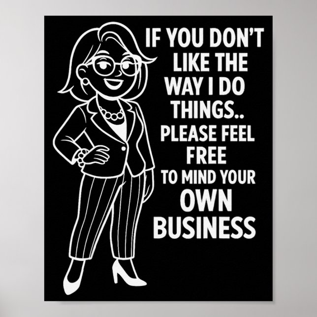 Affiche If You Don't Like The Way I Do Things Please Feel  (Devant)